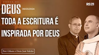 Frei Gilson e Dom José  060524  Toda a Escritura é inspirada por Deus  Força de Deus [upl. by Korwun]