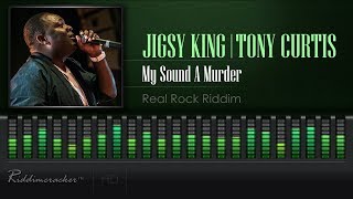 Jigsy King amp Tony Curtis  My Sound A Murder Real Rock Riddim HD [upl. by Priscella]