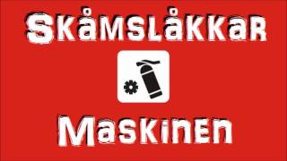 Skåmslåkkar  Maskinen [upl. by Keemahs142]