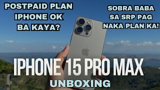 POSTPAID PLAN IPHONE 15 PRO MAX Unboxing AND HANDS ON SOBRA MURA PAG KINUHA MO TO SA PLAN [upl. by Ecnarwal]