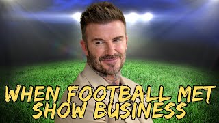 David Beckham When Football Met Show Business [upl. by Eehsar]