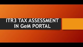 ITR Verification on GEMTax assessment in GeMITR3 Assessment in GeM Portal GeM Portal ITR3 ITR 3 [upl. by Aicilet]