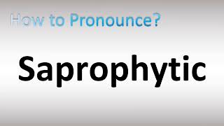 How to Pronounce Saprophytic [upl. by Tandi]