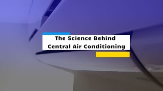 The Science Behind Central Air Conditioning [upl. by Hamlet]