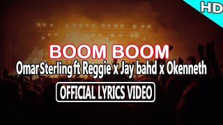 Boom Boom  Omar Sterling Ft Reggie x Jay Bahd x Okenneth Official Lyrics Video [upl. by Aivonas78]