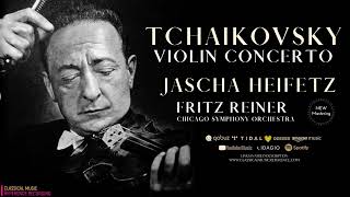 Tchaikovsky  Violin Concerto in D Major Op 35 reference rec Jascha Heifetz  2023 Remastered [upl. by Lotsyrk877]