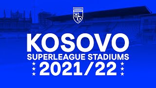 Kosovo Super League Stadiums 202122  Stadiumet e Super Ligës së Kosovës [upl. by Onitnerolf]