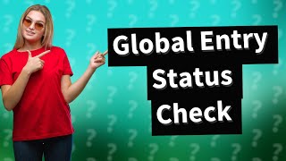 How do you check your status for Global Entry [upl. by Ahsait974]