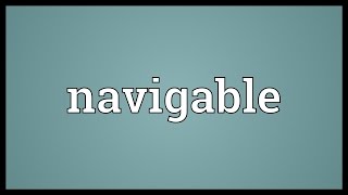 Navigable Meaning [upl. by Emerick]