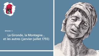 La Gironde la Montagne et les autres janvierjuillet 1793  La Révolution française épisode 5 [upl. by Mendy]