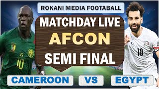 Cameroon Vs Egypt  AFCON Semi Final  Matchday Live [upl. by Morrissey]