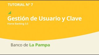 Tutorial 7 Gestión de Usuario y Clave de Home Banking [upl. by Uoliram]