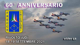 60° Anniversario FRECCE TRICOLORI  RIvolto 19092021  video 4k [upl. by Skyla]