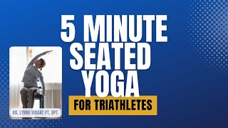 5 Minute Yoga for Triathletes  Seated [upl. by Wooldridge]