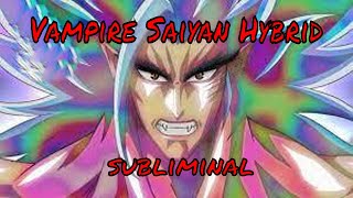 Vampire Saiyan Hybrid Subliminal [upl. by Naol429]