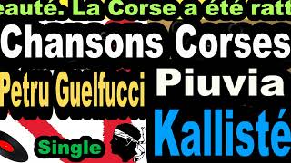 LES PLUS BELLES CHANSONS CORSES PETRU GUELFUCCI  SINGLE PIUVIA  CORSU COPPELIA KALLISTÉ OLIVI [upl. by Cecilio]