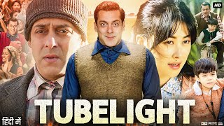 Tubelight Full Movie In Hindi  Salman Khan  Zhu Zhu  Om Puri  Review amp Explanation HD [upl. by Agretha]