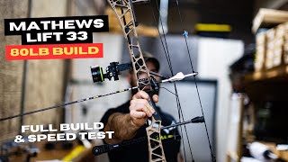 Mathews Lift 33 80lb Bow Build  Full Build amp Speed Test [upl. by Arolf154]