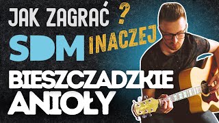 Jak zagrać quotBIESZCZADZKIE ANIOŁYquot  SDM gitara [upl. by Apul]