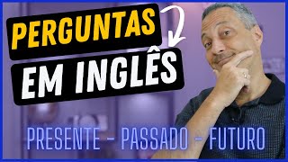 Como Fazer Perguntas Simples em Inglês Presente Passado Futuro [upl. by Oona]