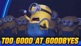 Sam Smith  Too Good At Goodbyes Minions Version [upl. by Perpetua]