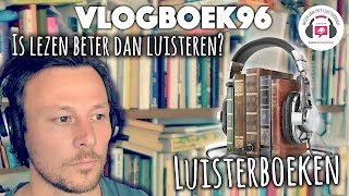 Vlogboek96  Luisterboeken is lezen beter dan luisteren [upl. by Nanaj]