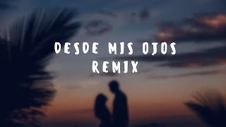 Desde mis ojos remix LETRA [upl. by Yzus951]