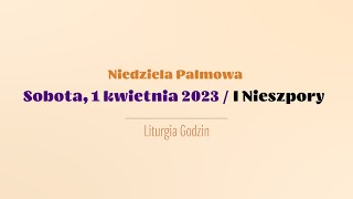 Nieszpory  1 kwietnia 2023  Niedziela Palmowa  I Nieszpory [upl. by Casimire56]