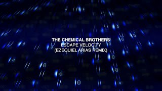 The Chemical Brothers  Escape Velocity Ezequiel Arias Remix FREE DOWNLOAD [upl. by Letnahs433]