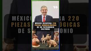 México recupera 220 piezas arqueológicas de su patrimonio cultural Mexico Cultura Patrimonio [upl. by Anitsyrhc]