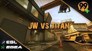 ESL ESEA Pro League JW vs Titan [upl. by Shelli]