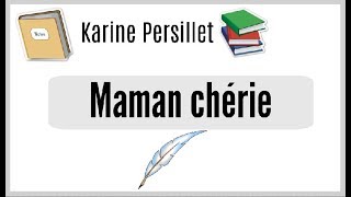 Poésie n°16 Maman chérie De Karine Persillet [upl. by Ydne]