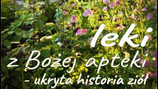 2024 04 23 Leki z Bożej apteki ukryta historia ziół [upl. by Eeresid97]