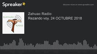 Rezando voy 24 OCTUBRE 2018 [upl. by Ivor386]