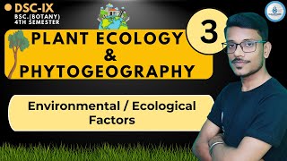 Ecological Factors  Plants Ecology amp Phytogeography  4th Sem  DSC Paper 09  Lec 03 [upl. by Pirozzo]