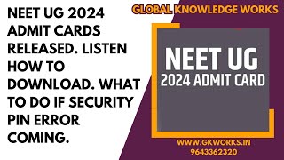 NEET UG 2024 admit cards released listen how to download what to do if security pin error coming [upl. by Yssej]