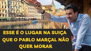 PABLO MARÃ‡AL DIZ QUE NÃƒO GOSTARIA DE MORAR NESSE LUGAR NA SUIÃ‡A [upl. by Stan]