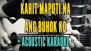 Kahit Maputi Na Ang Buhok Ko  Rey Valera Acoustic Karaoke [upl. by Ayiotal]