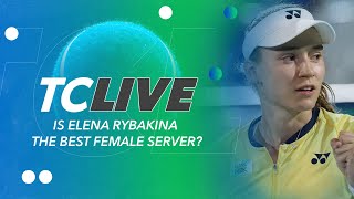 Is Elena Rybakina the Best Female Server  Tennis Channel Live [upl. by Pearlstein]