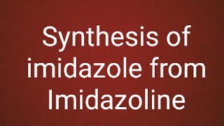 Imidazole synthesis  synthesis of imidazole from imidazoline Decode pharmacy [upl. by Nananne18]