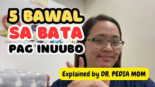 5 BAWAL SA BATA PAG INUUBO by Dr Pedia Mom uboatsipon PediaMom [upl. by Mathias]