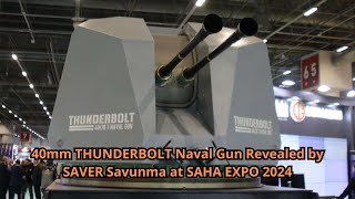 40mm THUNDERBOLT Naval Gun Revealed by SAVER Savunma at SAHA EXPO 2024 [upl. by Keily776]