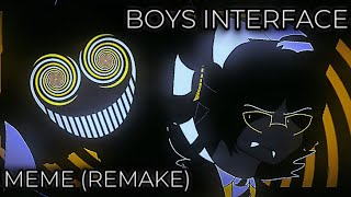 BOYS INTERFACE  MEME  REMAKE [upl. by Gunnar]