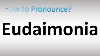 How to Pronounce Eudaimonia [upl. by Amery976]