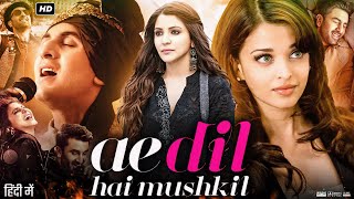 Ae Dil Hai Mushkil Full Movie  Ranbir Kapoor  Anushka Sharma  Aishwarya Rai  Review amp Facts [upl. by Neau]