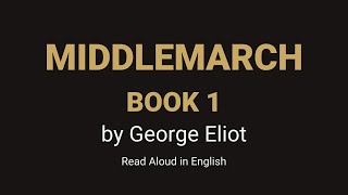 Middlemarch by George Eliot  Book 1 Full Audiobook with Synced Subtitles [upl. by Eittod]