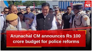 Arunachal CM announces Rs 100 crore budget for police reforms [upl. by Aciraa]