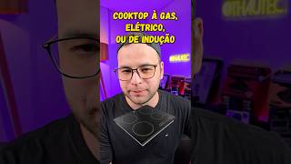 COOKTOP à gás elétrico ou de indução 🤔 [upl. by Matilda]