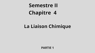 Chapitre IV La liaison chimique 1ere Partie [upl. by Elyagiba]