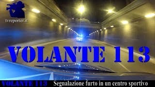 ALLARME PER FURTO IN UN CENTRO SPORTIVO VOLANTE 113 [upl. by Hadeis554]